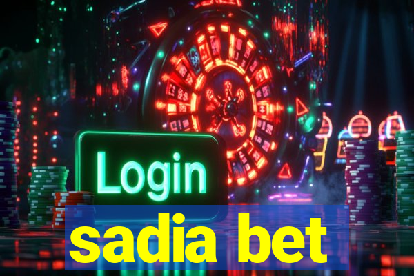 sadia bet